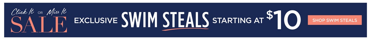 Click It or Miss It SALE - Exclusive Swim Steals starting at $10 - Shop Swim Steals