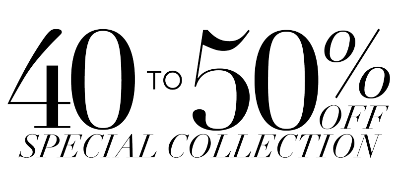 40-50% OFF SPECIAL COLLECTION