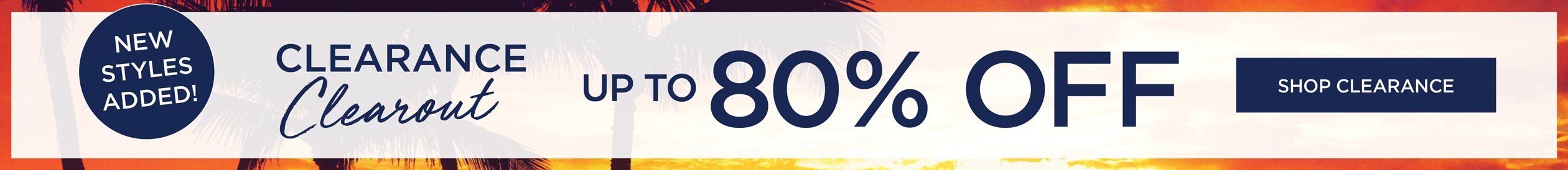 Clearance Clearout - UP TO 80% OFF - SHOP NOW