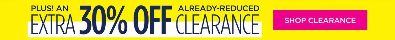 PLUS AN EXTRA 30% OFF ALREADY REDUCED CLEARANCE. SHOP NOW!
