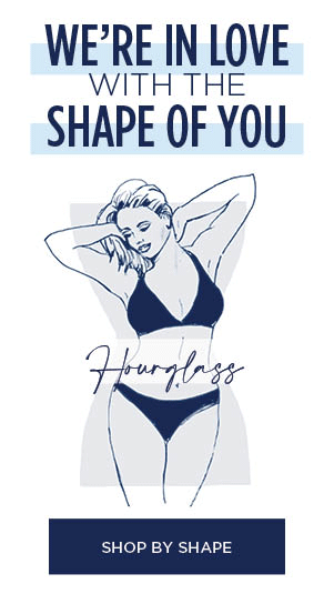 WE'RE IN LOVE WITH THE SHAPE OF YOU! SHOP BY SHAPE