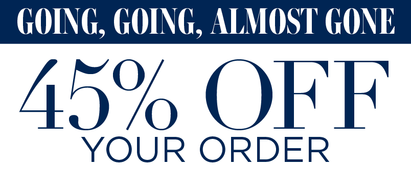 45% OFF YOUR ORDER