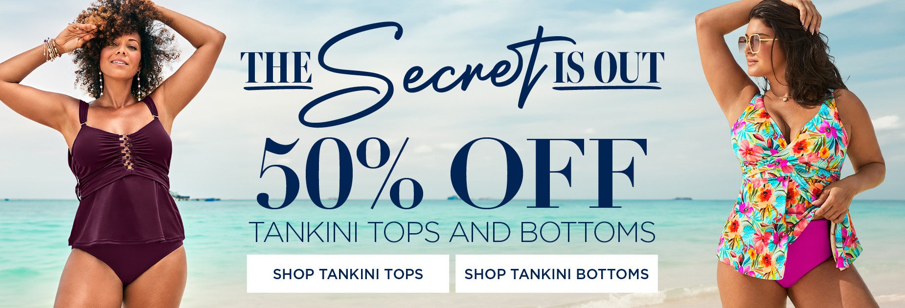 The Secret is out: 50% OFF Tankini Tops and Tankini