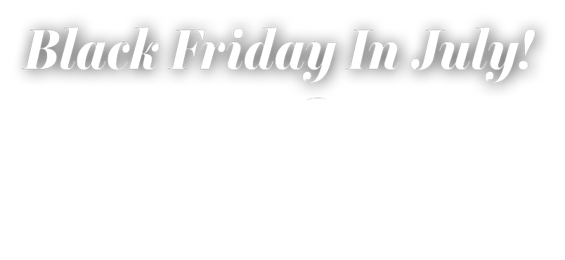 BLACK FRIDAY IN JULY: 60% OFF EVERYTHING