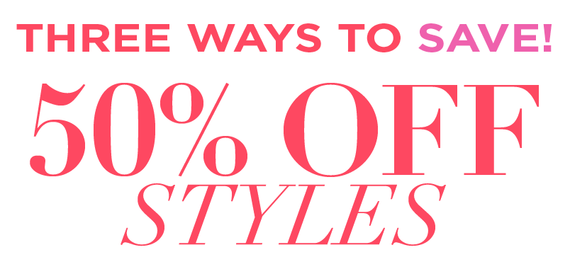 50% OFF STYLES