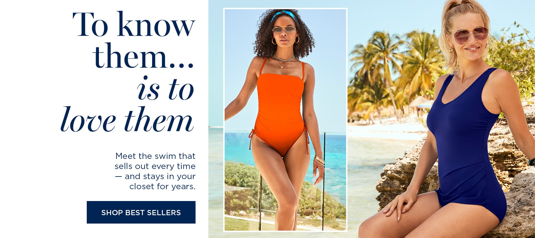 To know them… is to love them. Meet the swim that sells out every time — and stays in your closet for years.