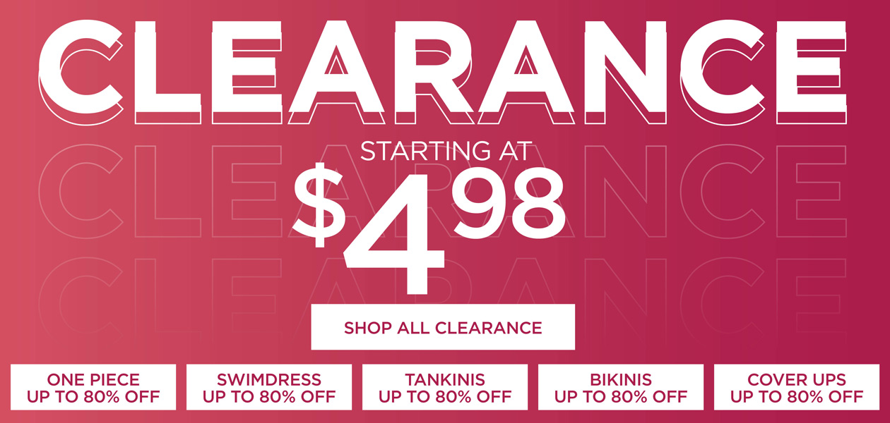 SHOP CLEARANCE UP TO 80% OFF AND STARTING AT $4.98