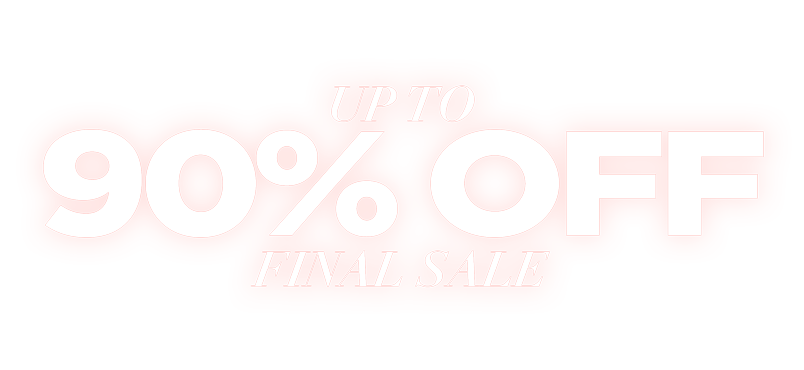 FINAL SALE UP TO 90% OFF