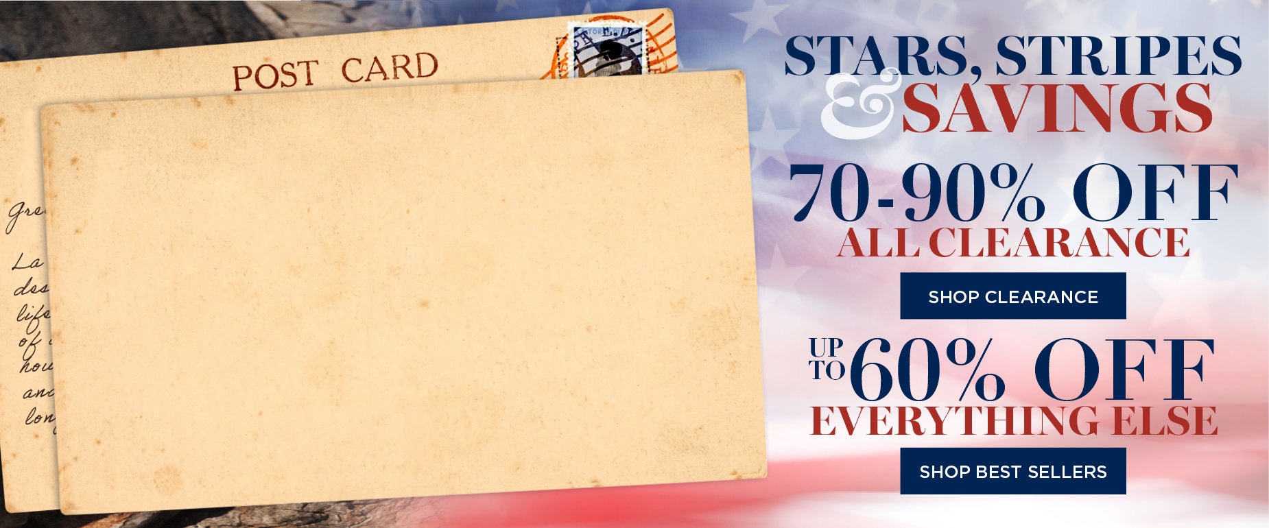 SHOP THE STAR, STRIPES AND SAVINGS SALE AND SAVE 70-90% OFF CLEARANCE AND UP TO 60% OFF EVERYTHING ELSE