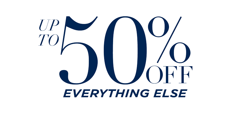 UP TO 50% OFF EVERYTHING ELSE