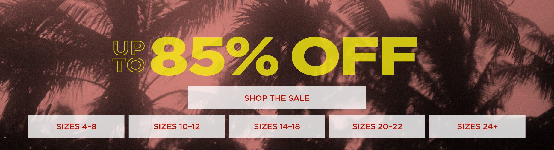 WAREHOUSE SALE! UP TO 85% OFF