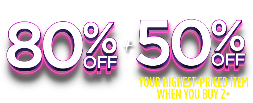 CYBER MONDAY UP TO 80% OFF PLUS 50% OFF YOUR HIGHEST-PRICED ITEM WITH 2+