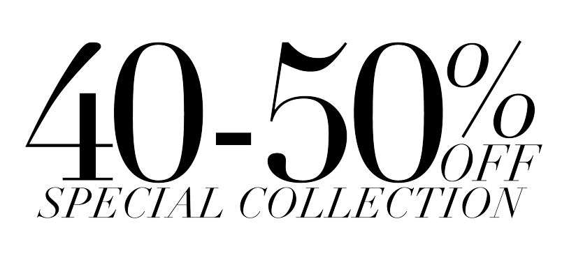 40-50% OFF SPECIAL COLLECTION