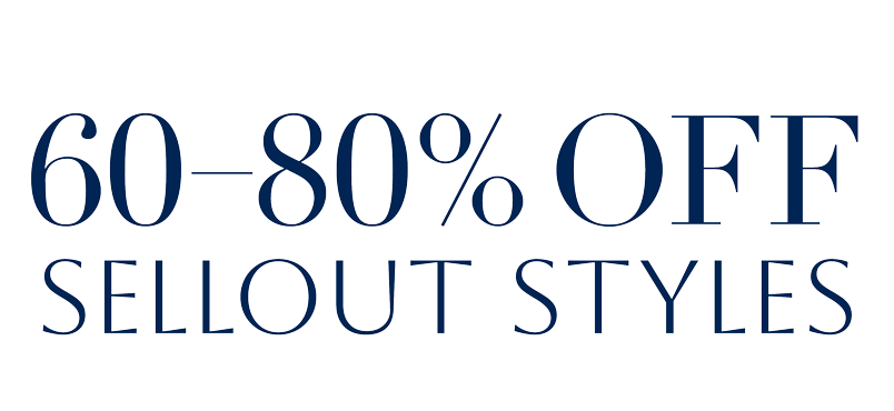 60-80% OFF SELECT STLYES