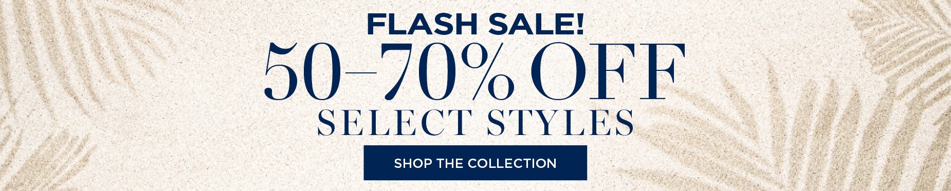 SHOP NOW FOR 50-70% OFF SELECT STLYES