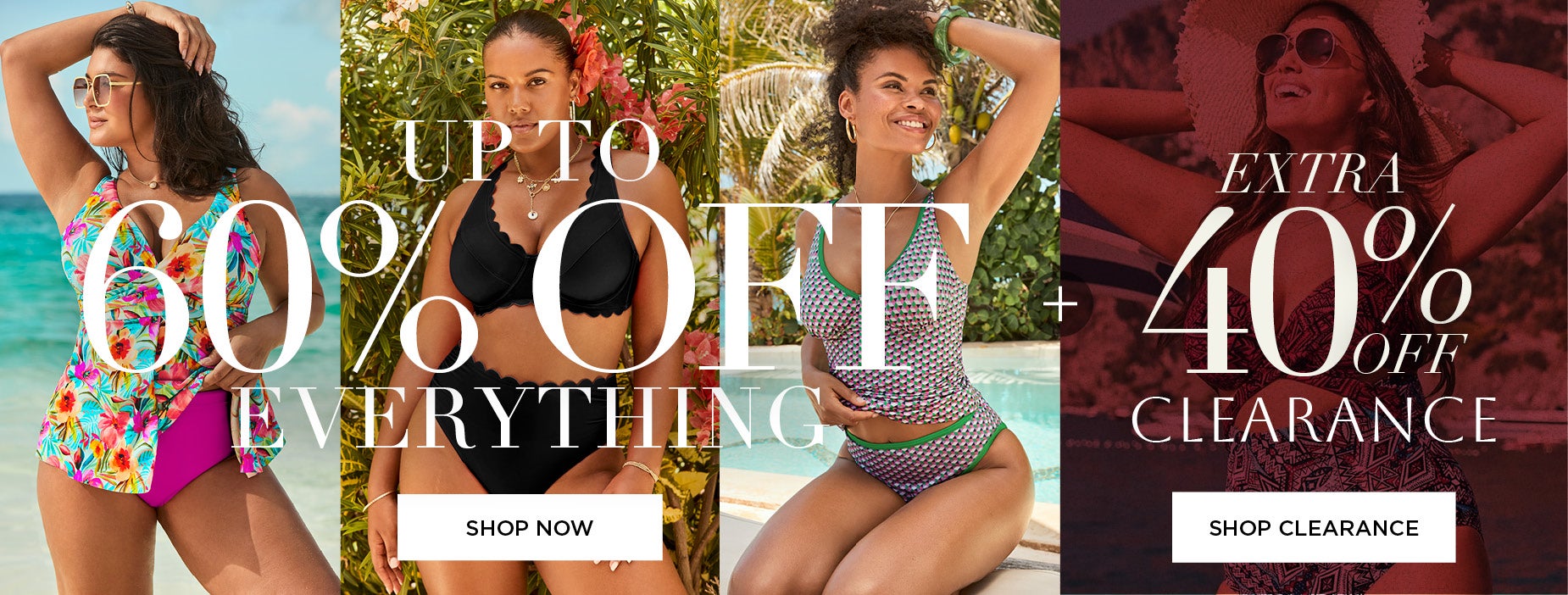 SHOP NOW FOR UP TO 60% OFF EVERYTHING + AN EXTRA 40% OFF CLEARANCE