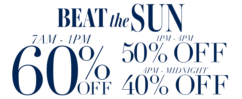 60% OFF 7AM-1PM, 50% OFF 1-4PM, 40% OFF 4PM-MIDNIGHT