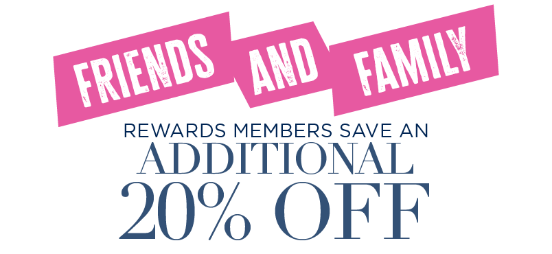 EXTRA 20% OFF FOR REWARDS MEMBERS