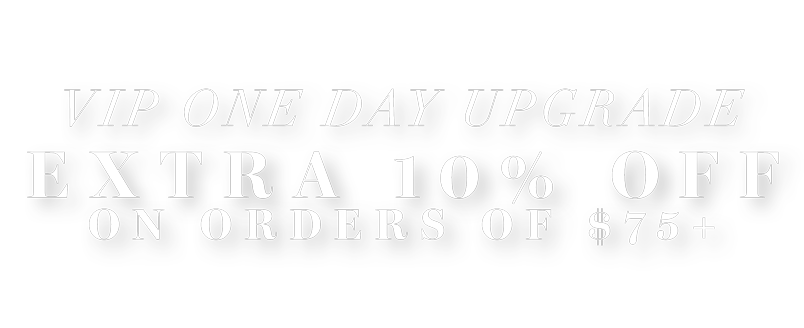 EXTRA 10% OFF ORDERS OF $75+