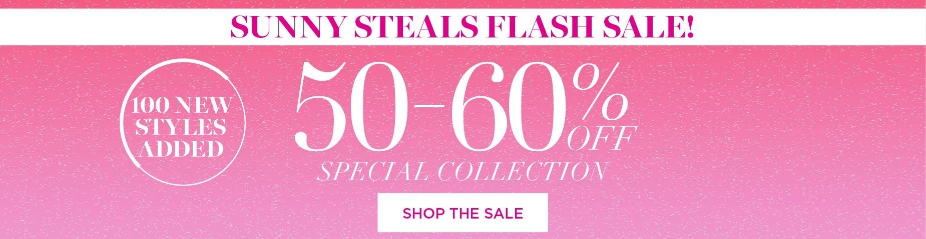 SUMMER STEALS FLASH SALE: 50-60% OFF SPECIAL COLLECTION