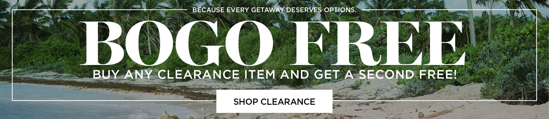 HURRY! BUY ONE GET ONE FREE CLEARANCE IS ON NOW!