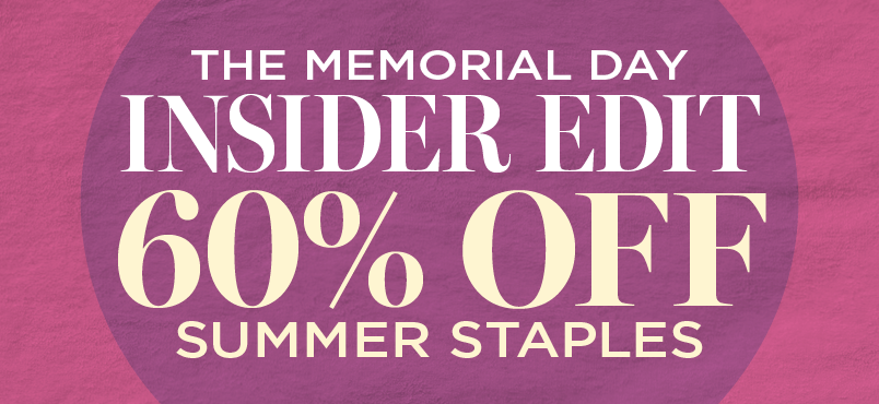 THE INSIDER EDIT: 60% OFF SUMMER STAPLES
